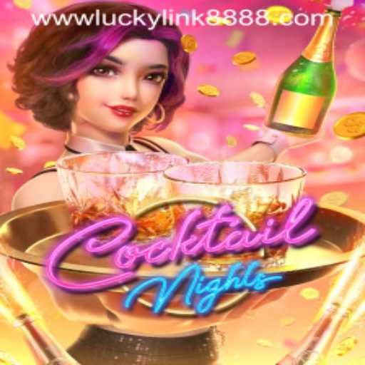 Explore the Thrills of CocktailNights Game with Luckylink888