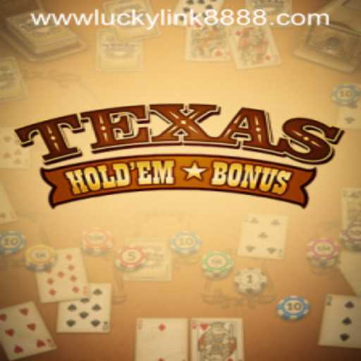 Exploring Texas Hold'em Bonus and the Buzz Around LuckyLink888